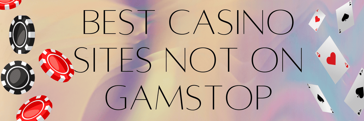 Exploring Casinos Not on Gamstop UK Your Guide to Unrestricted Gaming 852731346